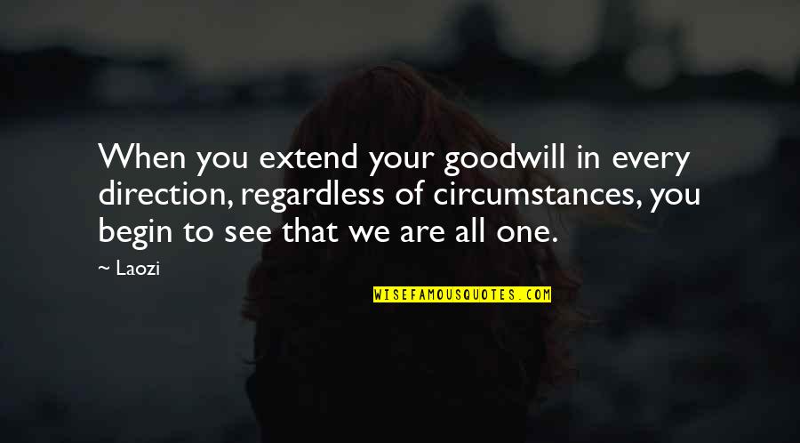 Dowlatabadi Mahmoud Quotes By Laozi: When you extend your goodwill in every direction,