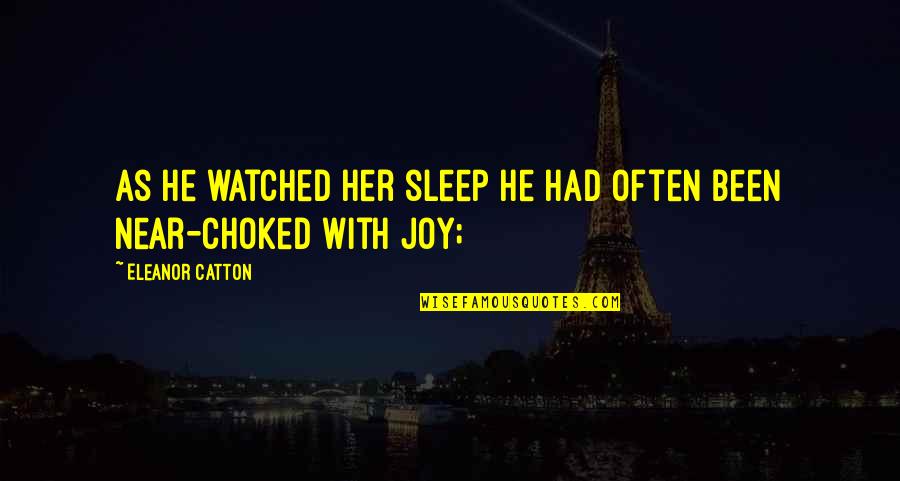 Dowman Toys Quotes By Eleanor Catton: As he watched her sleep he had often Dowman Toys Quotes By Eleanor Catton: As he watched her sleep he had often