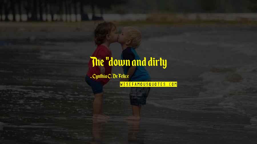 Down And Dirty Quotes By Cynthia C. DeFelice: The "down and dirty