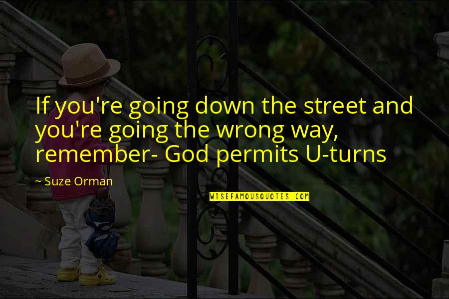 Down And Out Motivational Quotes By Suze Orman: If you're going down the street and you're