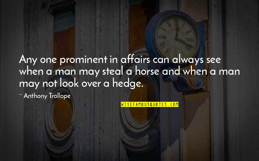Down And Troubled Quotes By Anthony Trollope: Any one prominent in affairs can always see Down And Troubled Quotes By Anthony Trollope: Any one prominent in affairs can always see