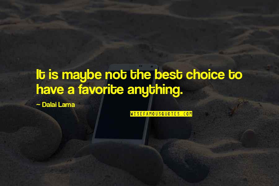 Down Curve Quotes By Dalai Lama: It is maybe not the best choice to