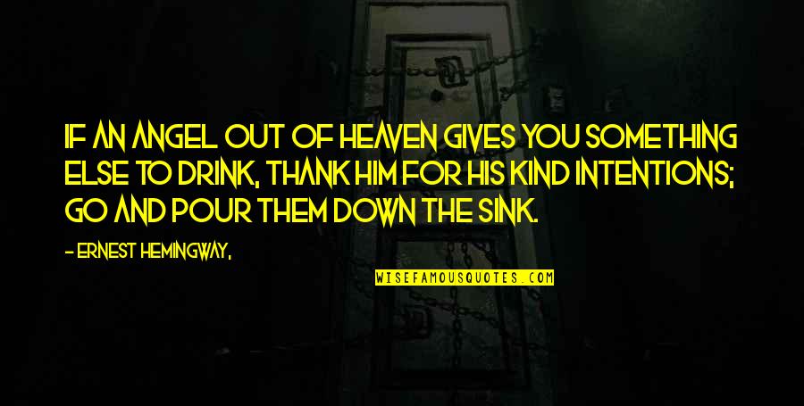 Down For Him Quotes By Ernest Hemingway,: If an angel out of heaven Gives you