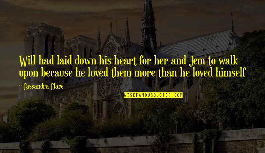 Down For Love Quotes By Cassandra Clare: Will had laid down his heart for her