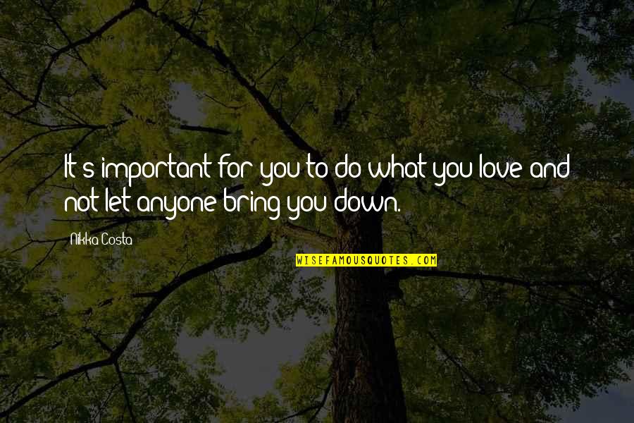 Down For Love Quotes By Nikka Costa: It's important for you to do what you