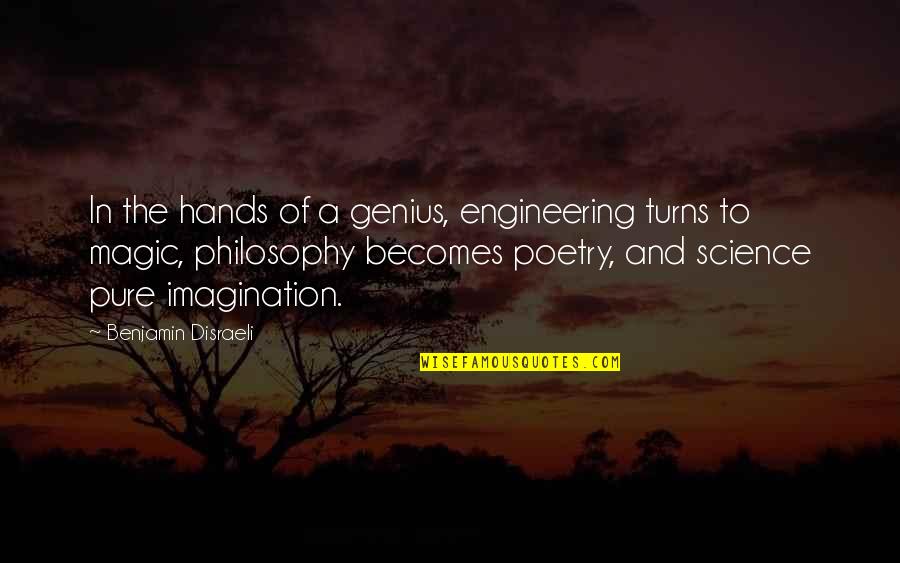 Down Home Country Quotes By Benjamin Disraeli: In the hands of a genius, engineering turns