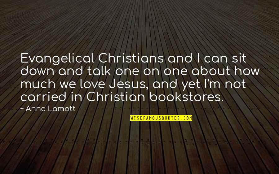 Down In Love Quotes By Anne Lamott: Evangelical Christians and I can sit down and Down In Love Quotes By Anne Lamott: Evangelical Christians and I can sit down and