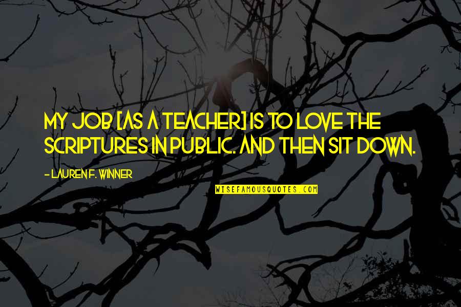 Down In Love Quotes By Lauren F. Winner: My job [as a teacher] is to love