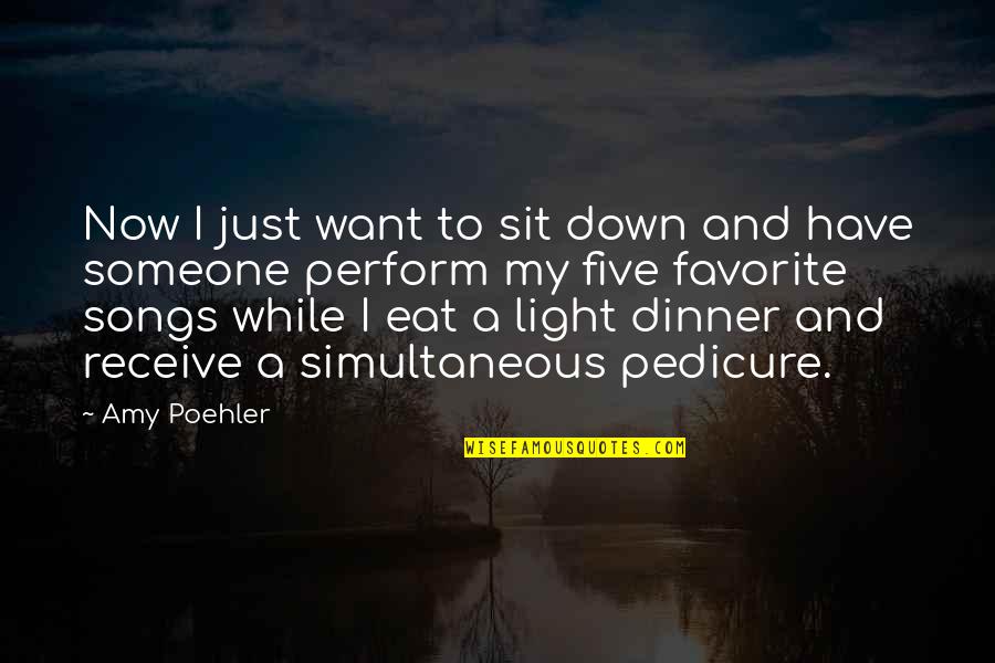 Down Now Quotes By Amy Poehler: Now I just want to sit down and Down Now Quotes By Amy Poehler: Now I just want to sit down and