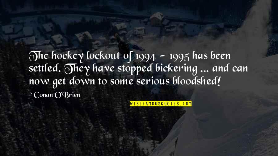 Down Now Quotes By Conan O'Brien: The hockey lockout of 1994 - 1995 has