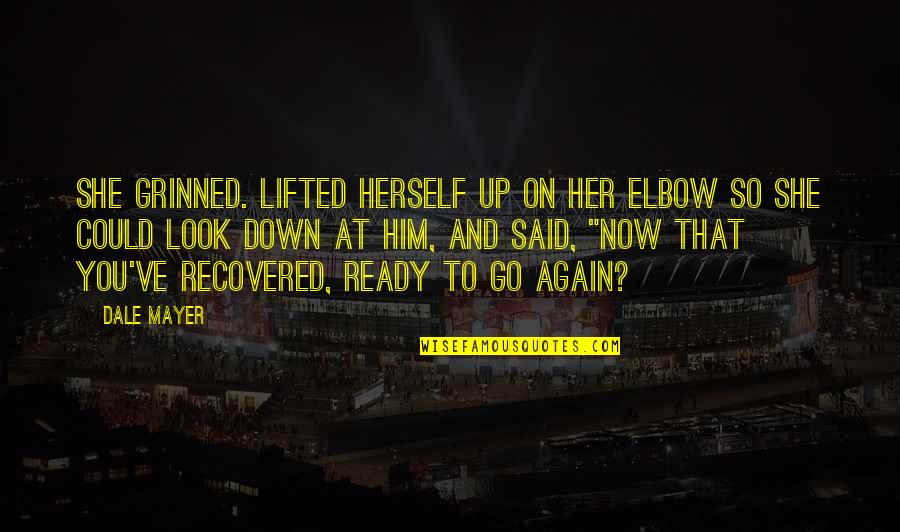 Down Now Quotes By Dale Mayer: She grinned. Lifted herself up on her elbow Down Now Quotes By Dale Mayer: She grinned. Lifted herself up on her elbow