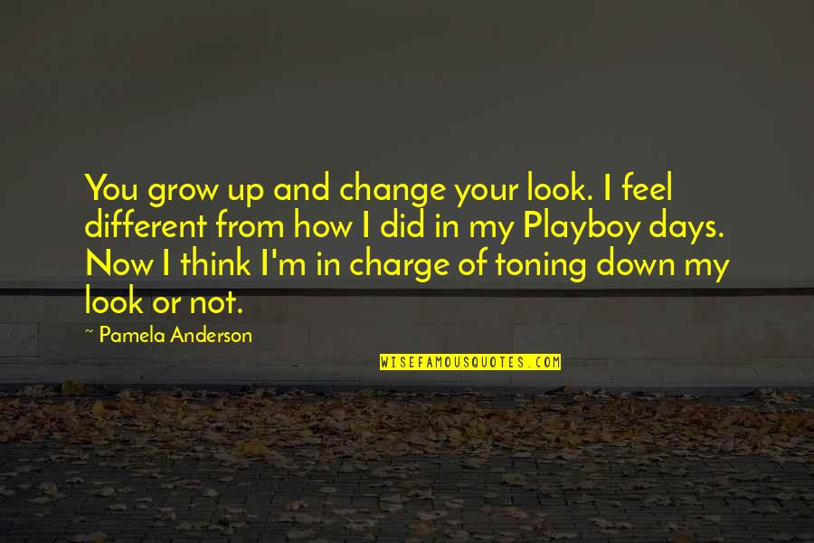 Down Now Quotes By Pamela Anderson: You grow up and change your look. I