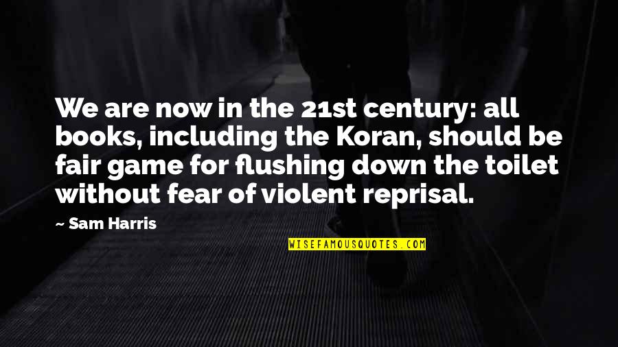 Down Now Quotes By Sam Harris: We are now in the 21st century: all Down Now Quotes By Sam Harris: We are now in the 21st century: all