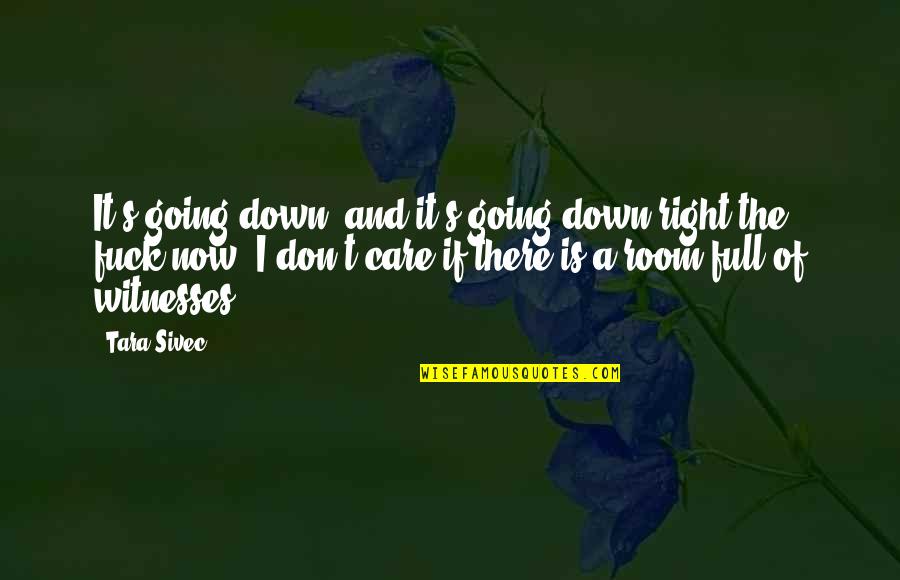 Down Now Quotes By Tara Sivec: It's going down, and it's going down right
