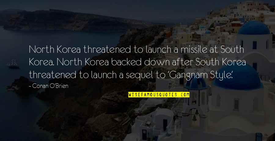 Down South Quotes By Conan O'Brien: North Korea threatened to launch a missile at