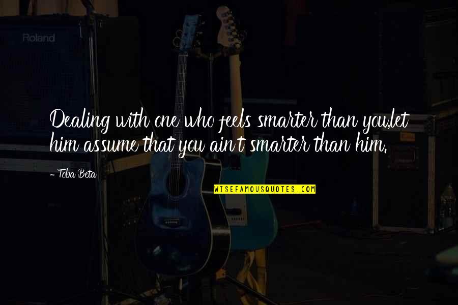 Down Syndrome Picture Quotes By Toba Beta: Dealing with one who feels smarter than you,let Down Syndrome Picture Quotes By Toba Beta: Dealing with one who feels smarter than you,let