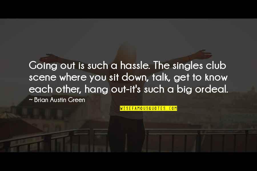 Down Talk Quotes By Brian Austin Green: Going out is such a hassle. The singles