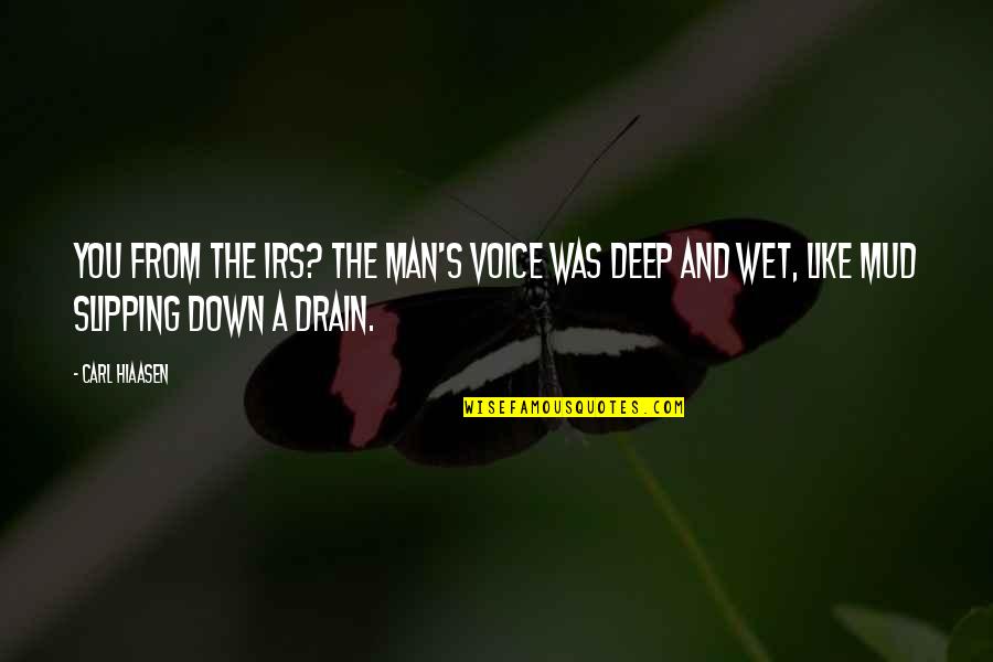 Down The Drain Quotes By Carl Hiaasen: You from the IRS? The man's voice was