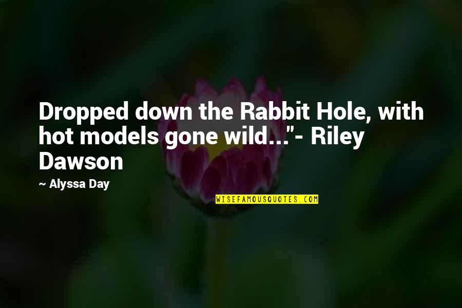 Down The Rabbit Hole Quotes By Alyssa Day: Dropped down the Rabbit Hole, with hot models