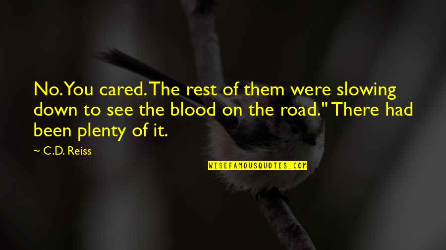 Down The Road Quotes By C.D. Reiss: No. You cared. The rest of them were Down The Road Quotes By C.D. Reiss: No. You cared. The rest of them were