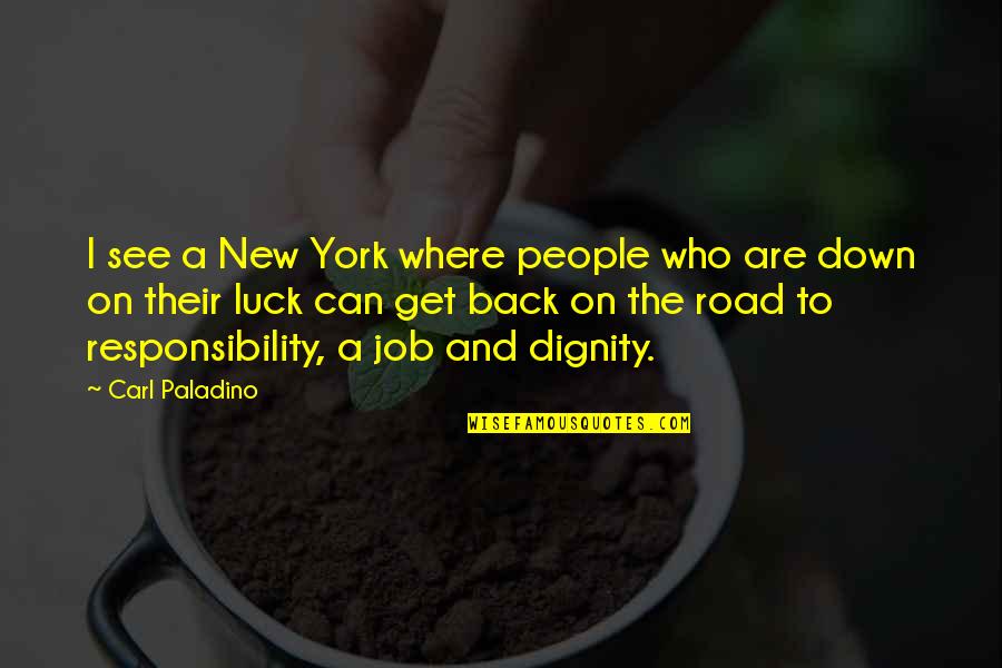 Down The Road Quotes By Carl Paladino: I see a New York where people who Down The Road Quotes By Carl Paladino: I see a New York where people who