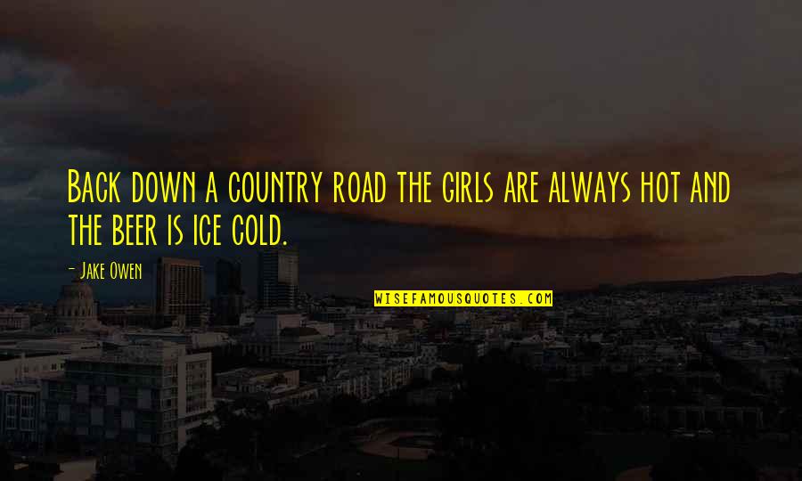 Down The Road Quotes By Jake Owen: Back down a country road the girls are