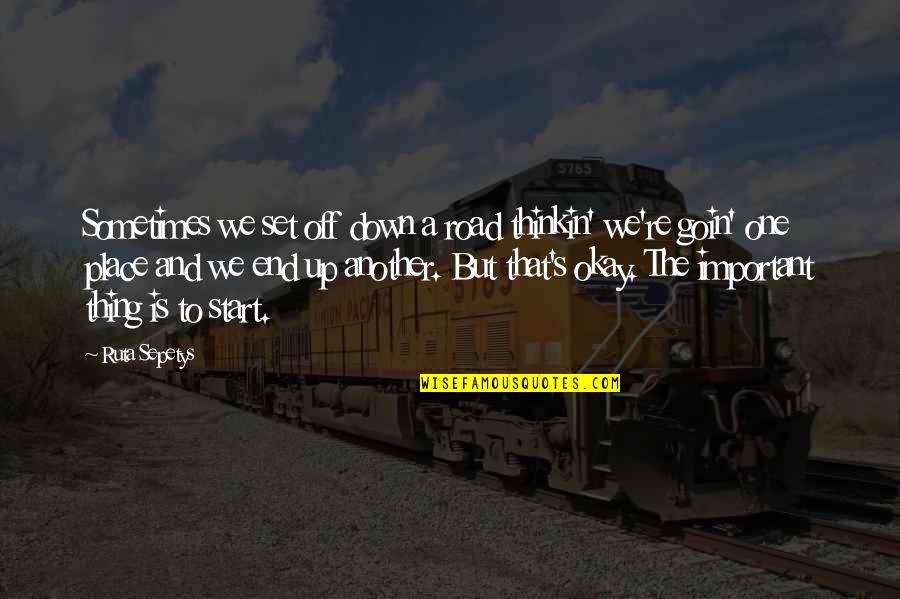 Down The Road Quotes By Ruta Sepetys: Sometimes we set off down a road thinkin' Down The Road Quotes By Ruta Sepetys: Sometimes we set off down a road thinkin'