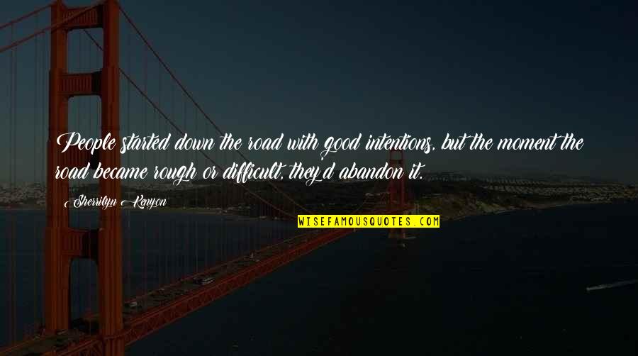 Down The Road Quotes By Sherrilyn Kenyon: People started down the road with good intentions, Down The Road Quotes By Sherrilyn Kenyon: People started down the road with good intentions,