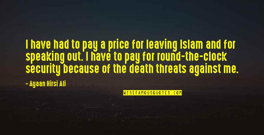 Down To Earth Inspirational Quotes By Ayaan Hirsi Ali: I have had to pay a price for Down To Earth Inspirational Quotes By Ayaan Hirsi Ali: I have had to pay a price for