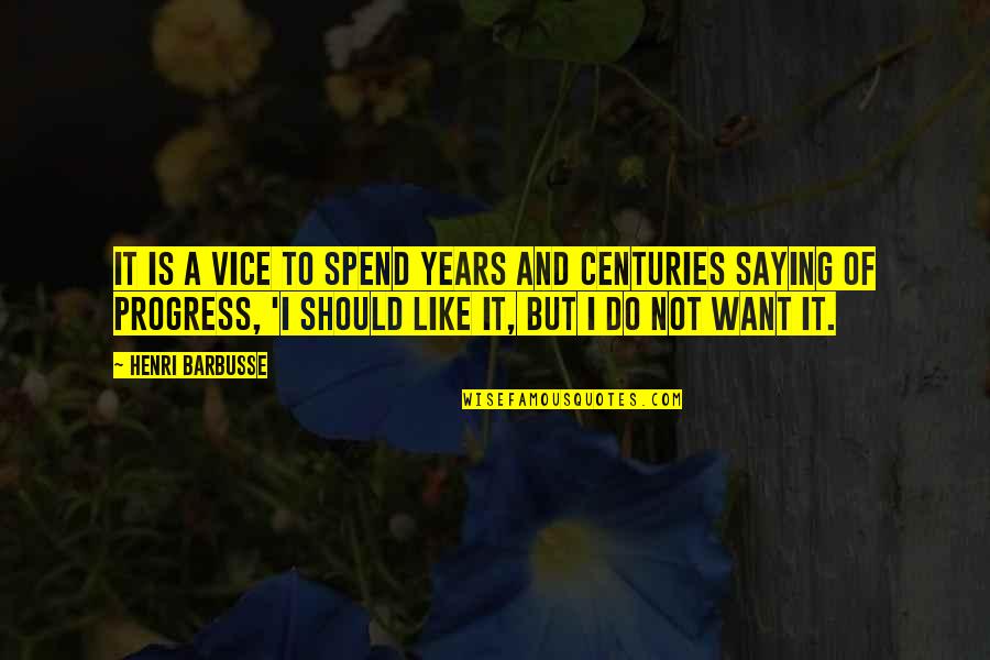 Down To Earth Inspirational Quotes By Henri Barbusse: It is a vice to spend years and Down To Earth Inspirational Quotes By Henri Barbusse: It is a vice to spend years and