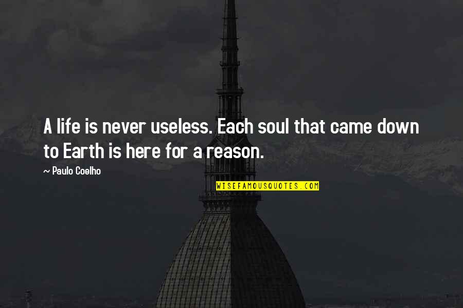 Down To Earth Life Quotes By Paulo Coelho: A life is never useless. Each soul that