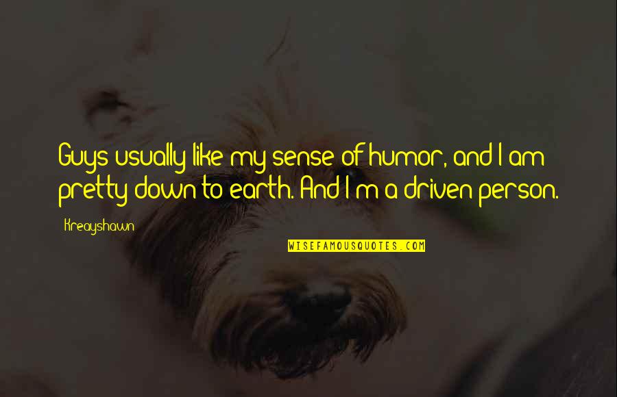 Down To Earth Quotes By Kreayshawn: Guys usually like my sense of humor, and
