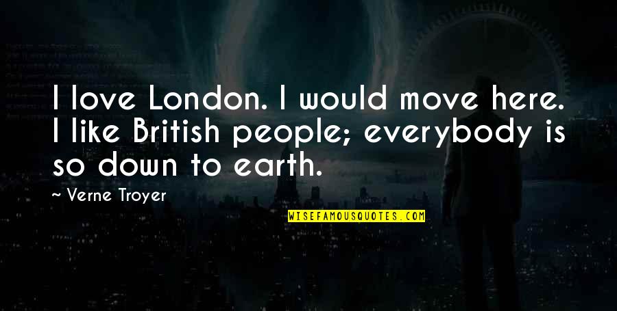 Down To Earth Quotes By Verne Troyer: I love London. I would move here. I