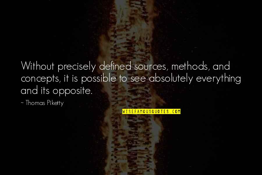 Down To The Sea In Ships Quote Quotes By Thomas Piketty: Without precisely defined sources, methods, and concepts, it Down To The Sea In Ships Quote Quotes By Thomas Piketty: Without precisely defined sources, methods, and concepts, it
