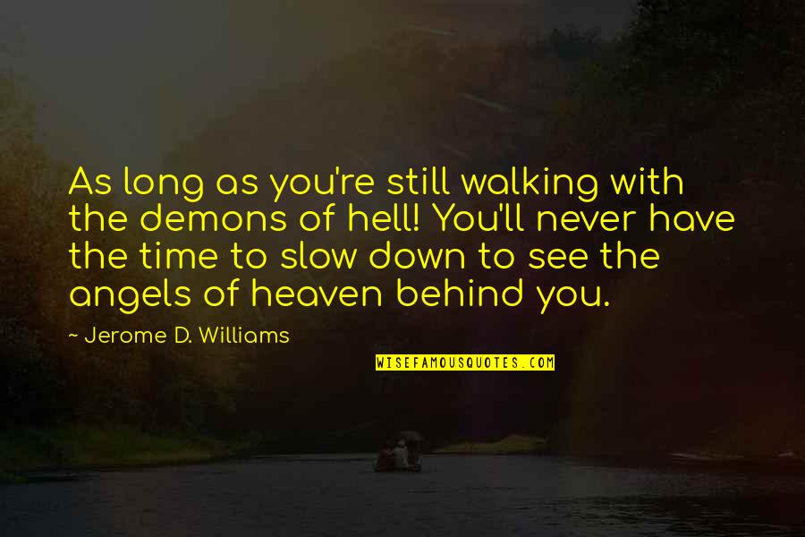 Down With Love Quotes By Jerome D. Williams: As long as you're still walking with the