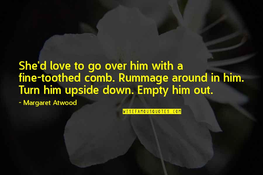 Down With Love Quotes By Margaret Atwood: She'd love to go over him with a
