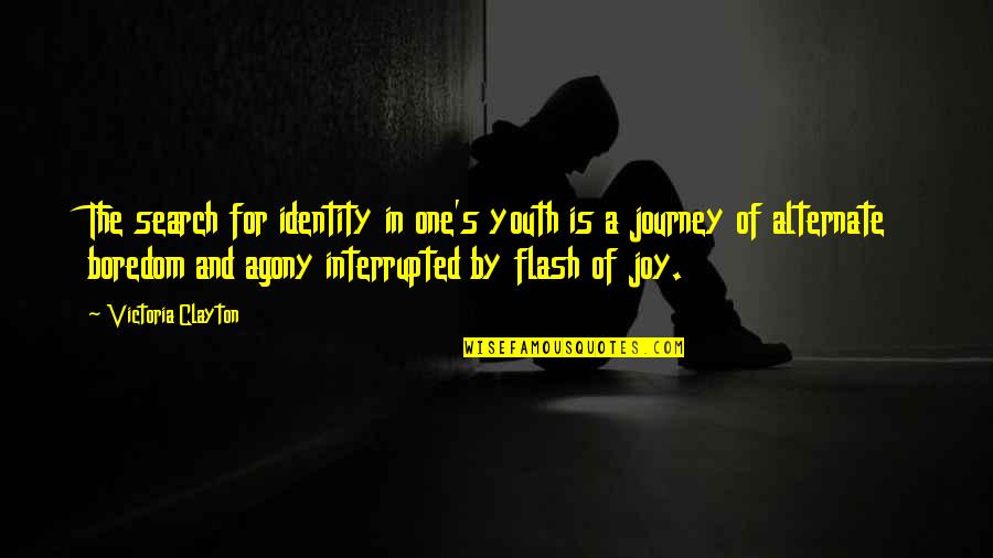Down1 Koplayer Quotes By Victoria Clayton: The search for identity in one's youth is Down1 Koplayer Quotes By Victoria Clayton: The search for identity in one's youth is