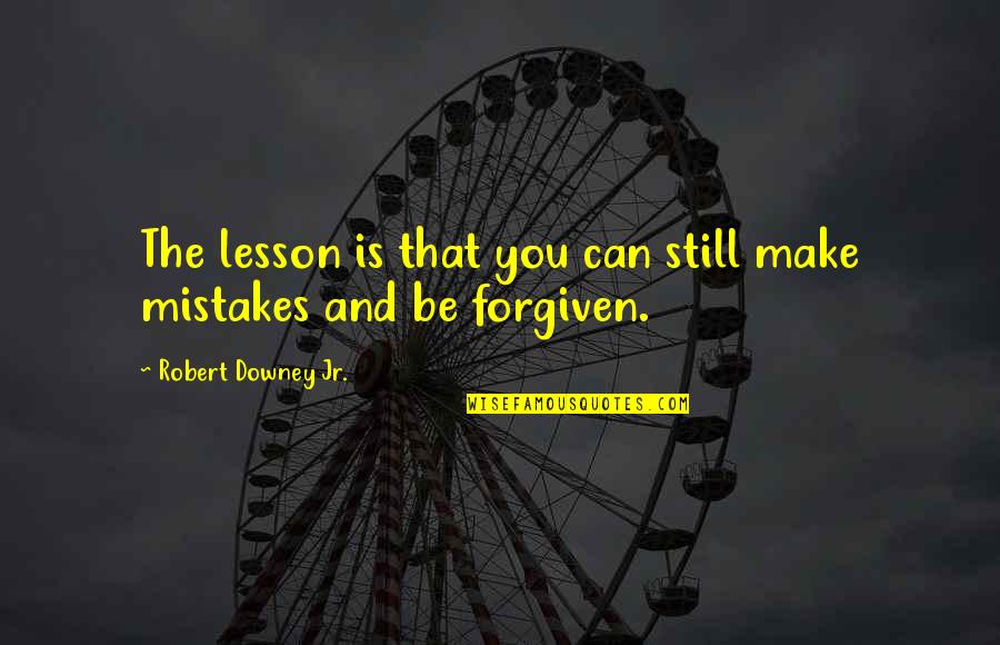 Downey's Quotes By Robert Downey Jr.: The lesson is that you can still make Downey's Quotes By Robert Downey Jr.: The lesson is that you can still make