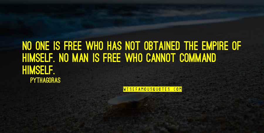 Downfall Of A Man Quotes By Pythagoras: No one is free who has not obtained