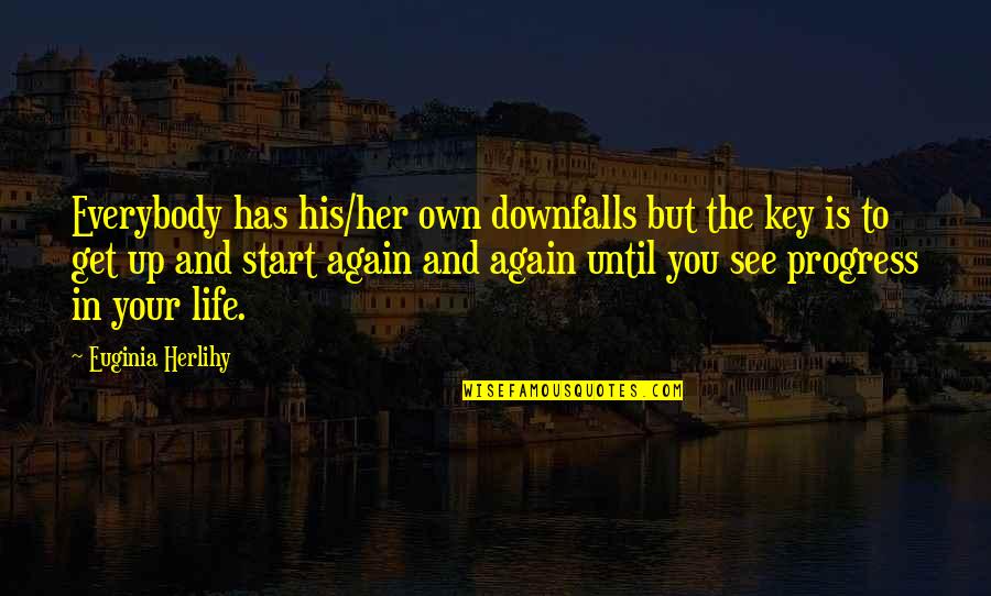 Downfalls In Life Quotes By Euginia Herlihy: Everybody has his/her own downfalls but the key