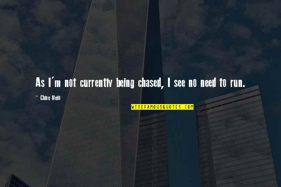 Downforme Quotes By Chloe Neill: As I'm not currently being chased, I see