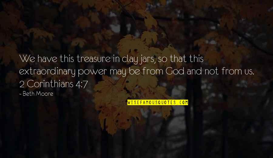 Downgoing Plate Quotes By Beth Moore: We have this treasure in clay jars, so