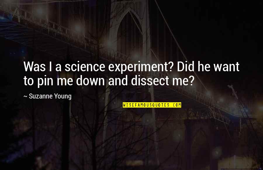Downhearted Duckling Quotes By Suzanne Young: Was I a science experiment? Did he want