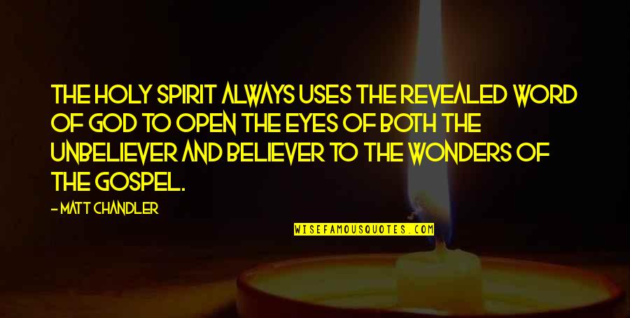 Downhearted Quotes By Matt Chandler: The Holy Spirit always uses the revealed Word
