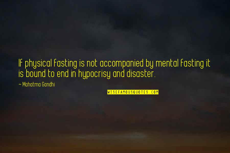 Downhill Domination Quotes By Mahatma Gandhi: If physical fasting is not accompanied by mental