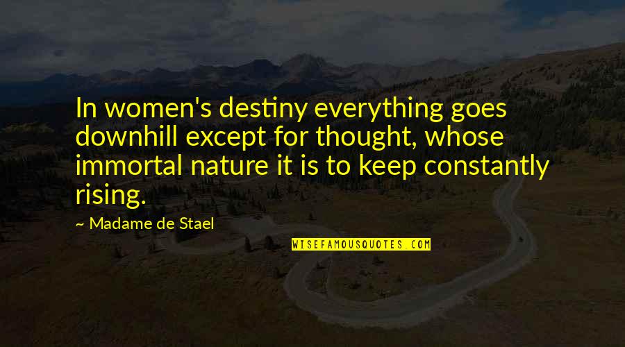 Downhill Quotes By Madame De Stael: In women's destiny everything goes downhill except for