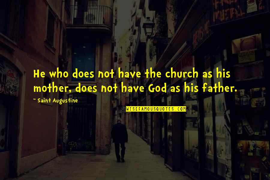 Downhill Rider Quotes By Saint Augustine: He who does not have the church as