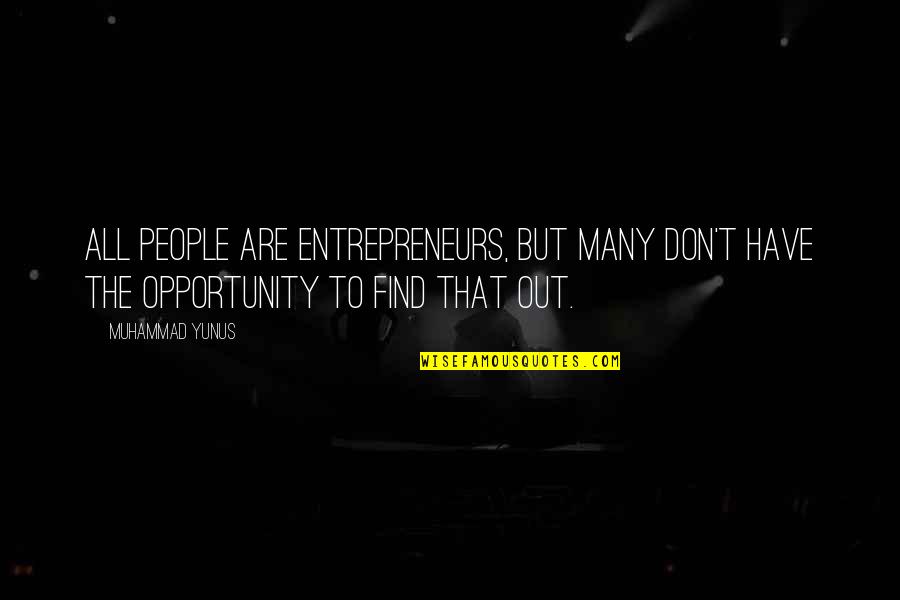 Downhills High Movie Quotes By Muhammad Yunus: All people are entrepreneurs, but many don't have