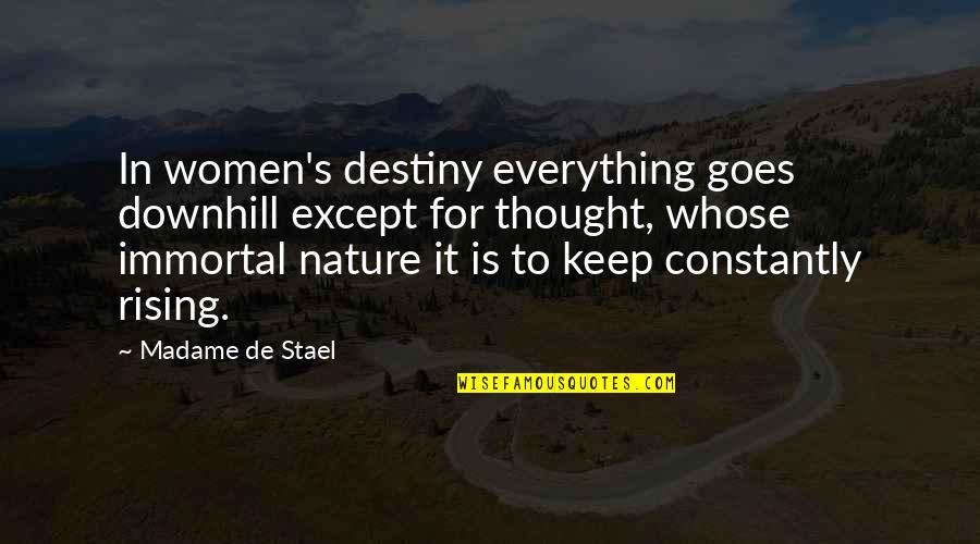 Downhill's Quotes By Madame De Stael: In women's destiny everything goes downhill except for