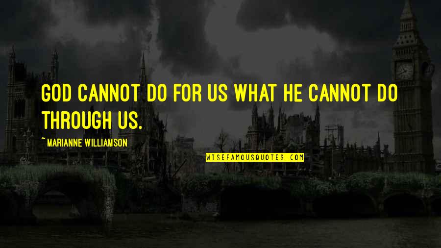 Downhills Synonyms Quotes By Marianne Williamson: God cannot do for us what he cannot